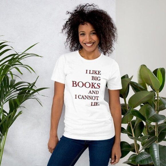 I Like Big Books And I Cannot Lie Unisex T-Shirt - Picture 7 of 8
